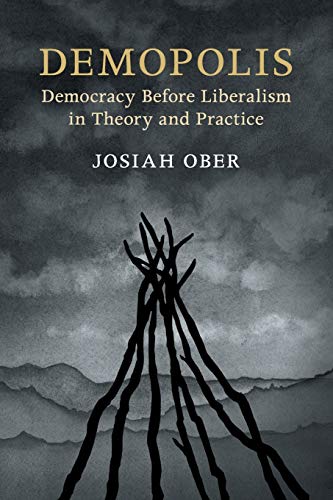 Demopolis Democracy Before Liberalism In Theory And Practice The Seeley Lectures Ober