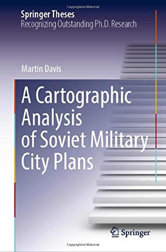 A Cartographic Analysis Of Soviet Military City Plans 1st Ed 2021 Martin Davis