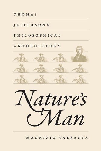 Natures Man Thomas Jeffersons Philosophical Anthropology Maurizio Valsania