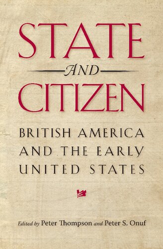 State And Citizen British America And The Early United States Peter Thompson