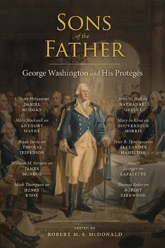 Sons Of The Father George Washington And His Protgs Robert M S Mcdonald Editor
