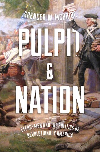 Pulpit And Nation Clergymen And The Politics Of Revolutionary America Spencer W Mcbride