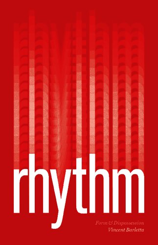 Rhythm Form And Dispossession 1st Edition Vincent Barletta