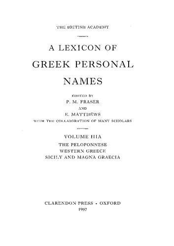 A Lexicon Of Greek Personal Names Volume Iiia The Peloponnese Western Greece Sicily And Magna Graecia Elaine Matthews Editor Peter Marshall Fraser Editor