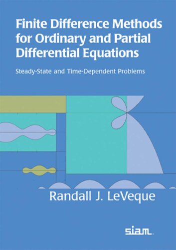 Finite Difference Methods For Ordinary And Partial Differential Equations Steadystate And Timedependent Problems Randall Jleveque
