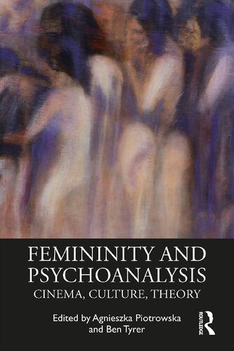 Femininity And Psychoanalysis Cinema Culture Theory 1st Edition Agnieszka Piotrowska Editor