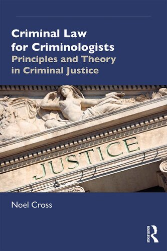 Criminal Law For Criminologists Principles And Theory In Criminal Justice 1st Edition Noel Cross