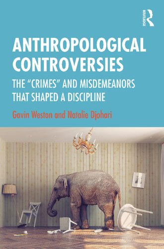 Anthropological Controversies The Crimes And Misdemeanors That Shaped A Discipline 1st Edition Gavin Weston