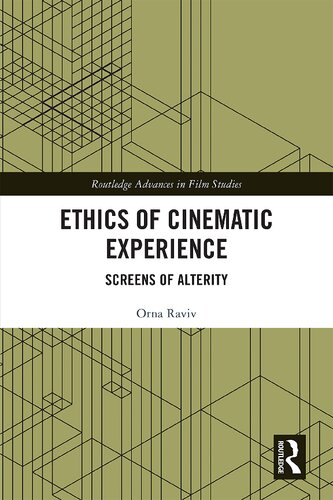 Ethics Of Cinematic Experience Screens Of Alterity 1st Edition Orna Raviv