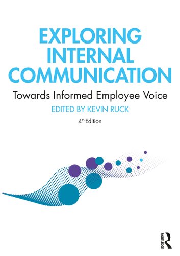 Exploring Internal Communication Towards Informed Employee Voice 4th Edition Kevin Ruck Editor