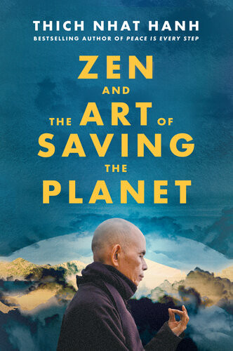 Zen And The Art Of Saving The Planet Thich Nhat Hanh