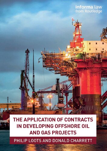 The Application Of Contracts In Developing Offshore Oil And Gas Projects 1st Edition Philip Loots