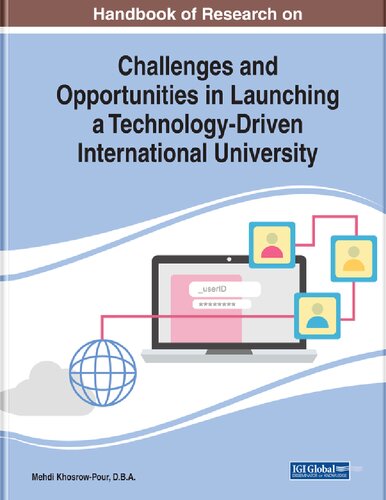 Handbook Of Research On Challenges And Opportunities In Launching A Technologydriven International University 1st Edition Mehdi Khosrowpour