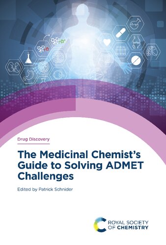 The Medicinal Chemists Guide To Solving Admet Challenges 1st Edition Patrick Schnider Editor