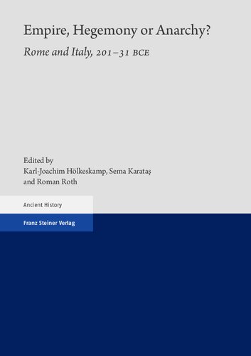 Empire Hegemony Or Anarchy Rome And Italy 20131 Bce First Edition Karljoachim Hlkeskamp Sema Karata Roman Roth