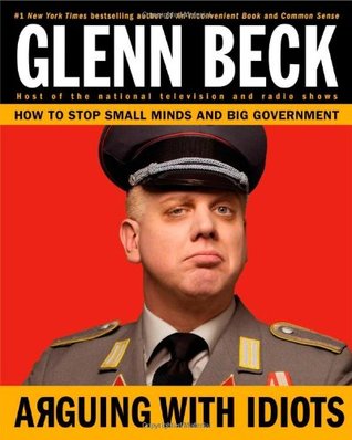 Arguing With Idiots How To Stop Small Minds And Big Government Glenn Beck Audio Book Mp3160kbpsvbr 9781416595014 Glenn Beck