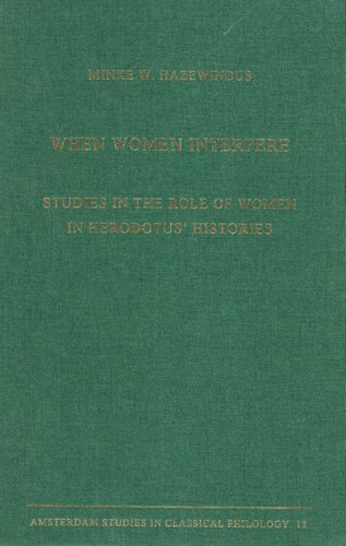 When Women Interfere Studies In The Role Of Women In Herodotus Histories Minke W Hazewindus