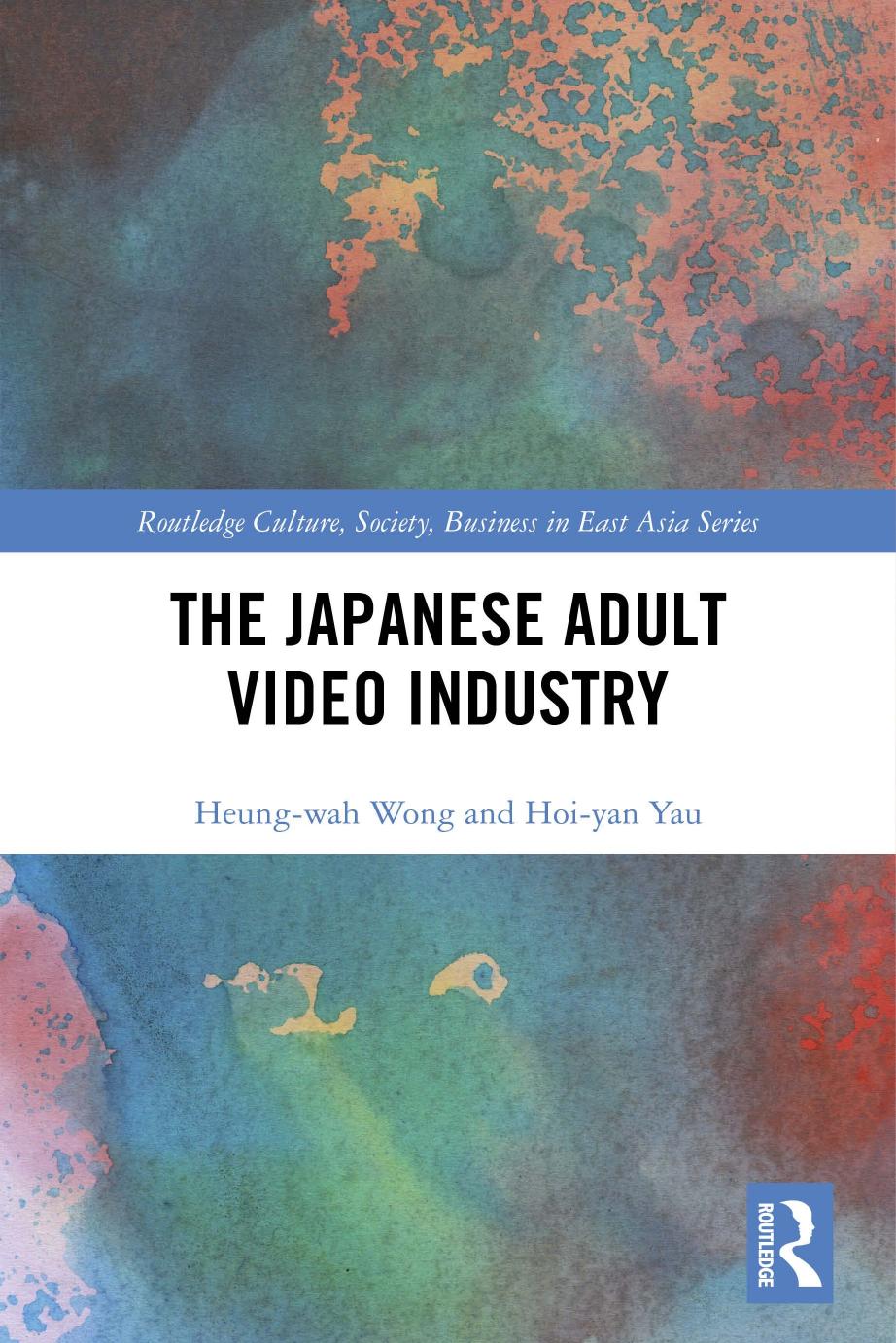 The Japanese Adult Video Industry Heungwah Wong Hoiyan Yau
