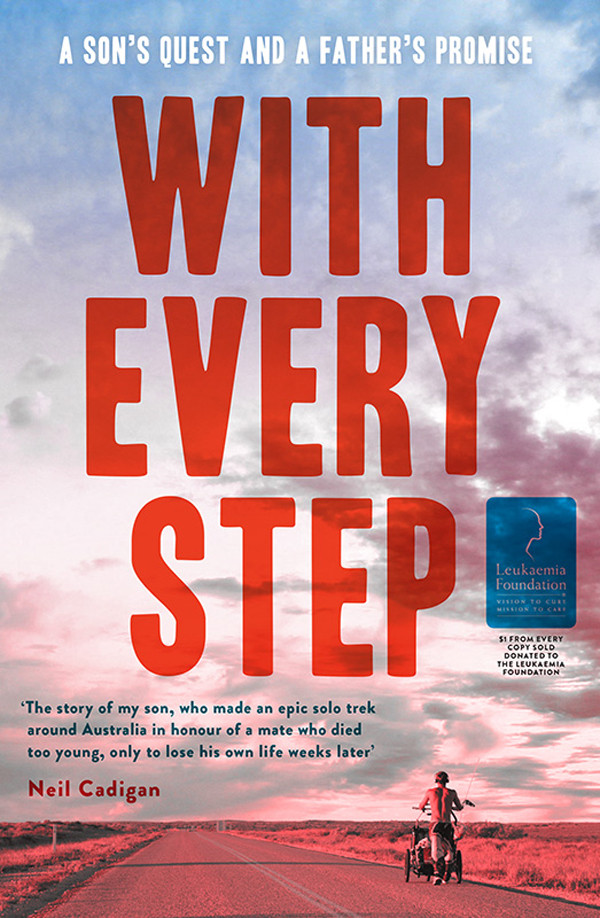 With Every Step A Sons Quest And A Fathers Promise Andrew Cadigan