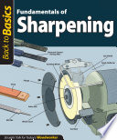 Fundamentals Of Sharpening Back To Basics Straight Talk For Todays Woodworker Skills Institute Press