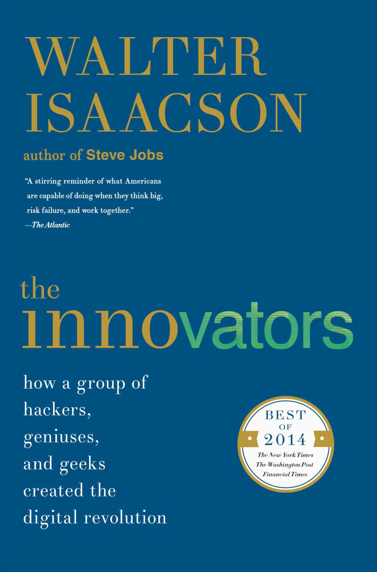 The Innovators How A Group Of Hackers Geniuses And Geeks Created The Digital Revolution Isaacson