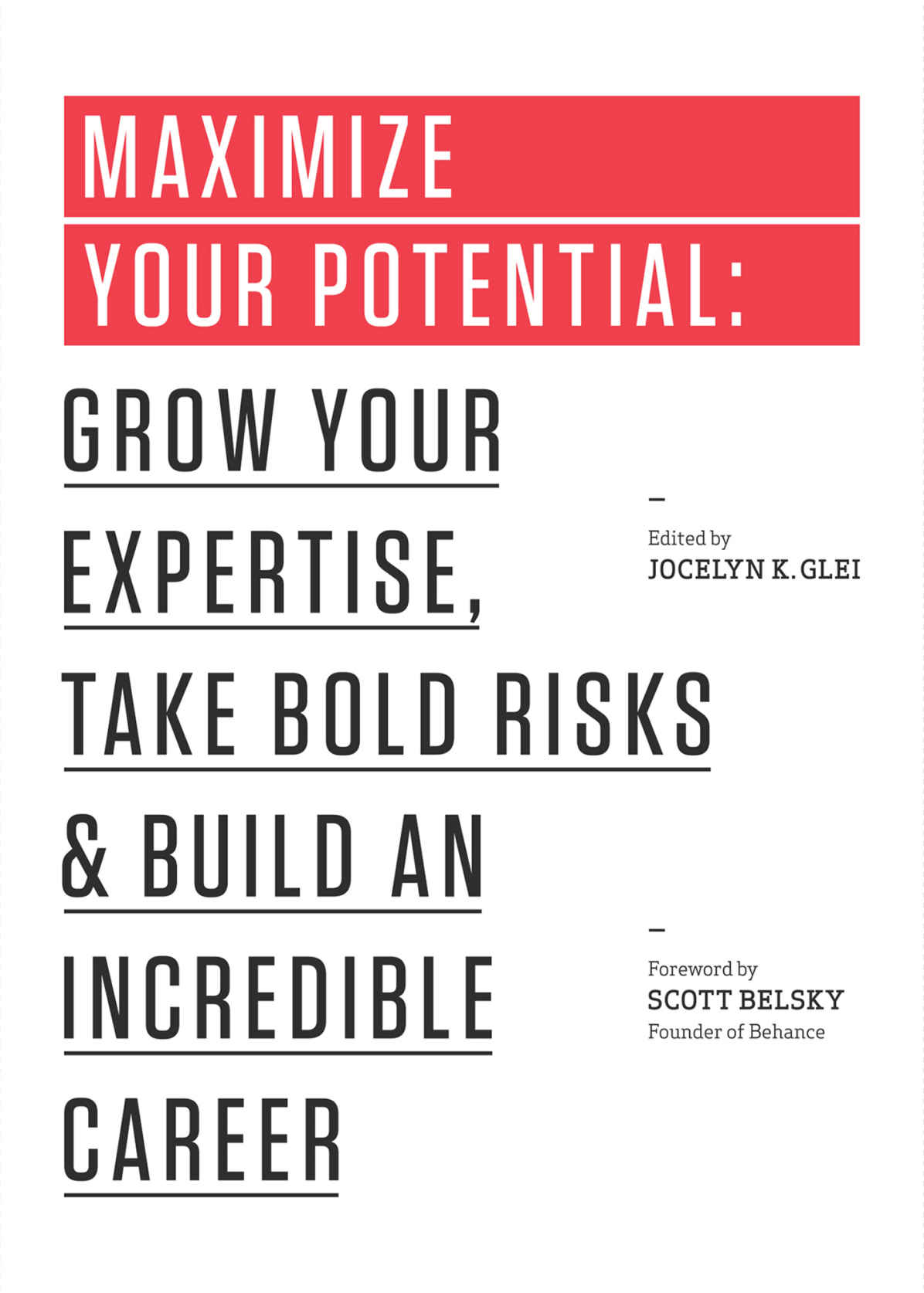 Maximize Your Potential Grow Your Expertise Take Bold Risks Build An Incredible Career 99u Book 2 99u