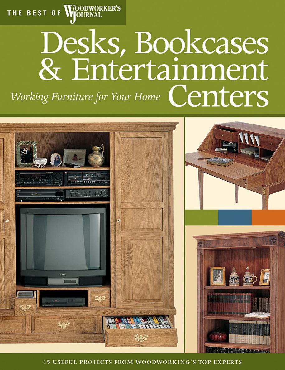 Desks Bookcases And Entertainment Centers Best Of Wwj Woodworkers Journal