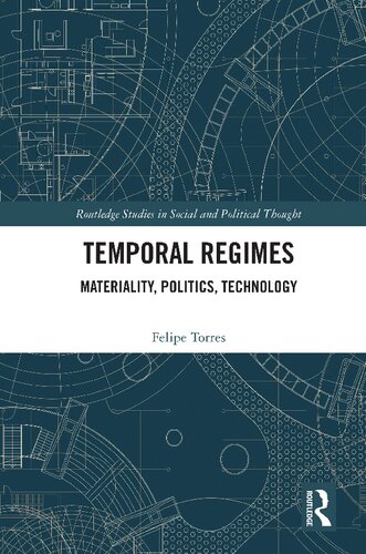 Temporal Regimes Materiality Politics Technology 1st Edition Felipe Torres