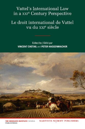 Vattels International Law From A Xxist Century Perspective Le Droit International De Vattel Vu Du Xxie Sicle Bilingual Vincent Chetail Editor