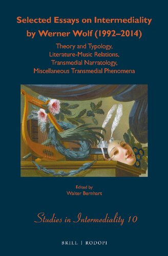Selected Essays On Intermediality By Werner Wolf 19922014 Theory And Typology Literaturemusic Relations Transmedial Narratology Miscellaneous Transmedial Phenomena Wolf Werner Walter Bernhart Editor