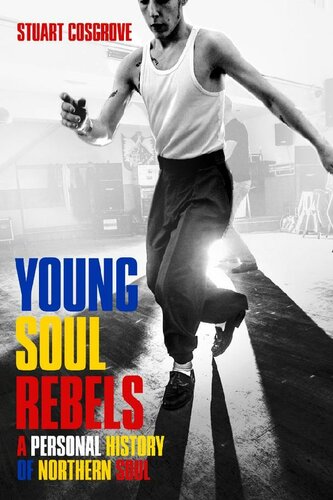Young Soul Rebels A Personal History Of Northern Soul Stuart Cosgrove