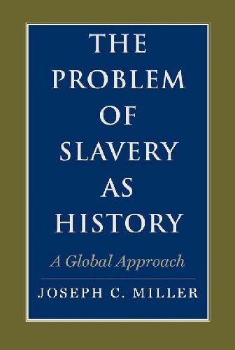 The Problem Of Slavery As History A Global Approach Joseph C Miller