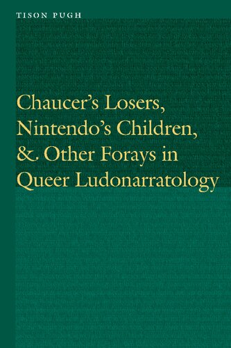 Chaucers Losers Nintendos Children And Other Forays In Queer Ludonarratology Tison Pugh