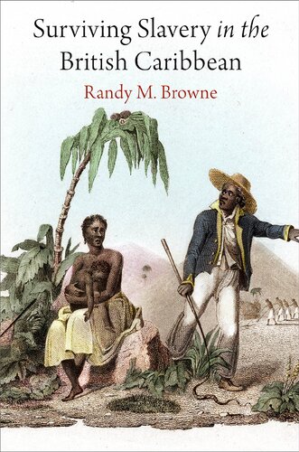 Surviving Slavery In The British Caribbean Randy M Browne