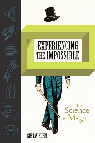 Experiencing The Impossible The Science Of Magic The Mit Press Gustav Kuhn