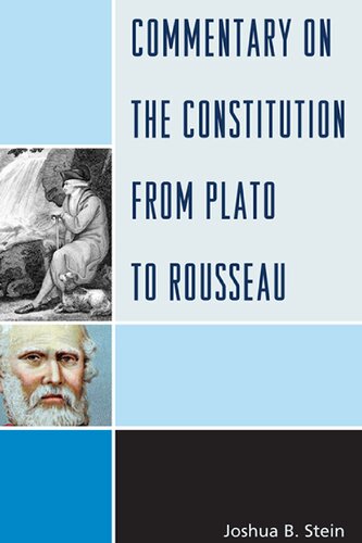 Commentary On The Constitution From Plato To Rousseau Joshua B Stein