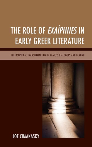 The Role Of Exaphnes In Early Greek Literature Philosophical Transformation In Platos Dialogues And Beyond Joseph Cimakasky