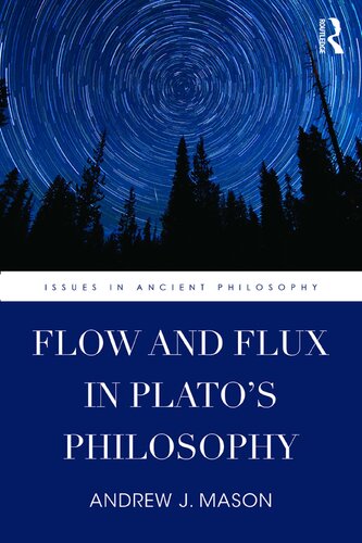 Flow And Flux In Platos Philosophy 1st Edition Andrew J Mason