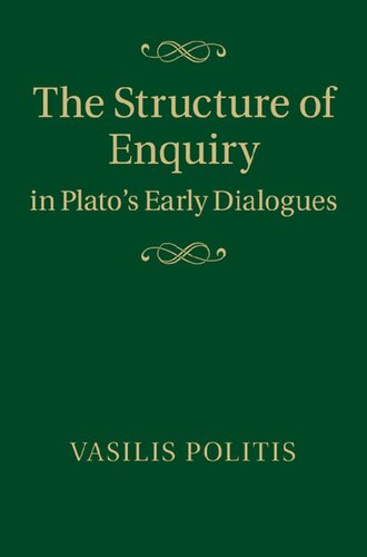 The Structure Of Enquiry In Platos Early Dialogues Vasilis Politis