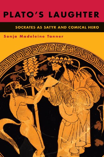 Platos Laughter Socrates As Satyr And Comical Hero Sonja Madeleine Tanner