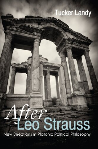 After Leo Strauss New Directions In Platonic Political Philosophy Tucker Landy