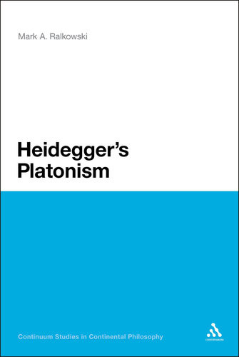 Heideggers Platonism Ralkowski Mark