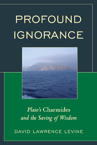 Profound Ignorance Platos Charmides And The Saving Of Wisdom David Lawrence Levine