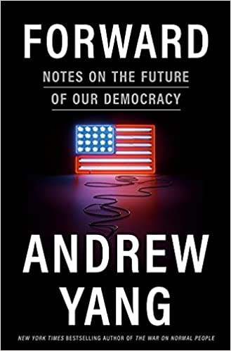 Forward Notes On The Future Of Our Democracy 1st Andrew Yang