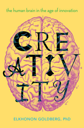 Creativity The Human Brain In The Age Of Innovation Elkhonon Goldberg
