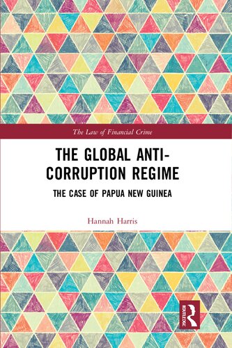The Global Anticorruption Regime The Case Of Papua New Guinea 1st Edition Hannah Harris