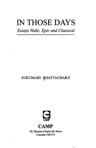 In Those Days Essays Vedic Epic And Classical Sukumari Bhattacharji