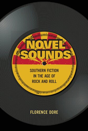 Novel Sounds Southern Fiction In The Age Of Rock And Roll Florence Dore