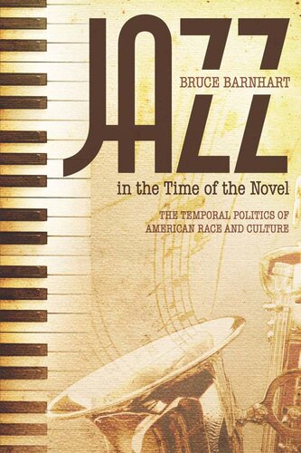 Jazz In The Time Of The Novel The Temporal Politics Of American Race And Culture 1st Edition Bruce Evan Barnhart