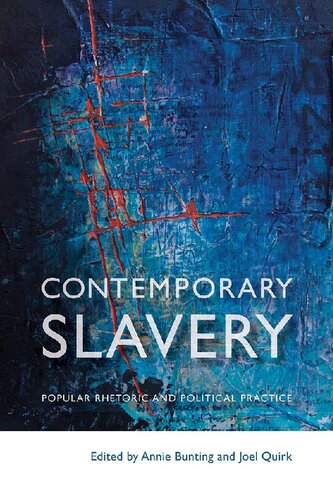 Contemporary Slavery Popular Rhetoric And Political Practice Law And Society Annie Bunting Editor